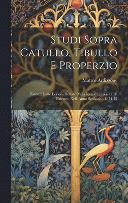 Studi Sopra Catullo, Tibullo E Properzio 1