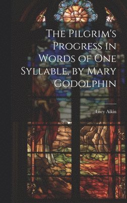 Lucy Aikin - Pilgrim's Progress in Words of One Syllable, by Mary Godolphin, Inbunden