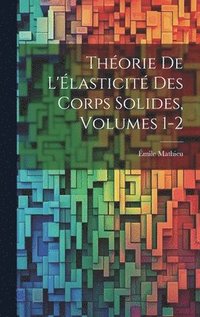 bokomslag Théorie De L'Élasticité Des Corps Solides, Volumes 1-2