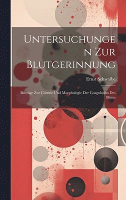 Ernst Schwalbe - Untersuchungen Zur Blutgerinnung, Inbunden