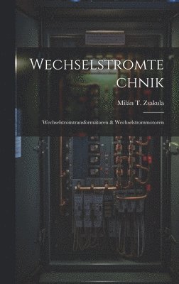 Milán T Zsakula, Milán T. Zsakula - Wechselstromtechnik, Inbunden