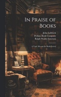 bokomslag In Praise of Books