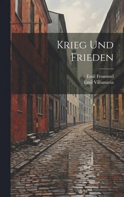 Emil Frommel, Emil Villamaria - Krieg Und Frieden, Inbunden