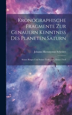 Kronographische Fragmente zur genauern Kenntniss des Planeten Saturn 1