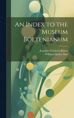 An Index to the Museum Boltenianum 1