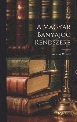 Magyar Bányajog Rendszere