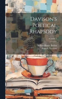 Arthur Henry Bullen, Francis Davison - Davison's Poetical Rhapsody; Volume 1, Inbunden