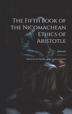 Aristotle - Fifth Book of the Nicomachean Ethics of Aristotle, Inbunden