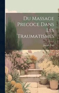 bokomslag Du Massage Precoce Dans Les Traumatismes