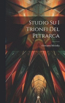 bokomslag Studio Su I Trionfi Del Petrarca