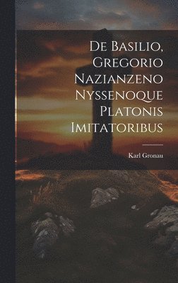 De Basilio, Gregorio Nazianzeno Nyssenoque Platonis Imitatoribus 1