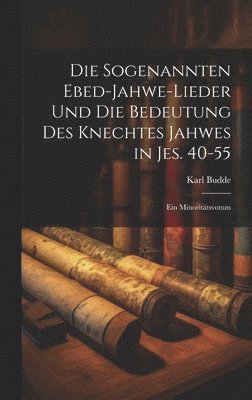 Karl Budde - sogenannten Ebed-Jahwe-Lieder und die Bedeutung des Knechtes Jahwes in Jes. 40-55, Inbunden