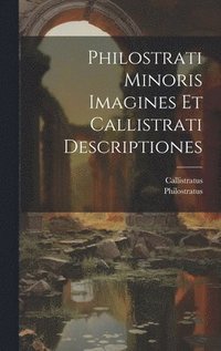 bokomslag Philostrati Minoris Imagines Et Callistrati Descriptiones