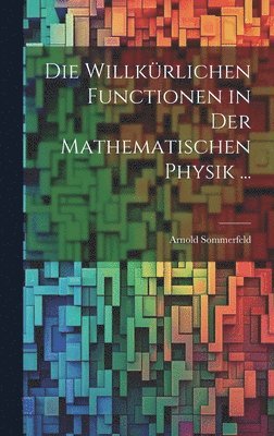 Willkürlichen Functionen in Der Mathematischen Physik ... 1