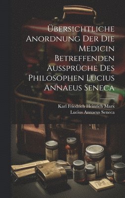 bokomslag bersichtliche Anordnung Der Die Medicin Betreffenden Aussprche Des Philosophen Lucius Annaeus Seneca