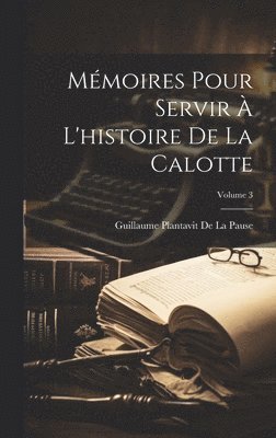 Mémoires Pour Servir À L'histoire De La Calotte; Volume 3
