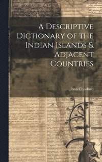 bokomslag Descriptive Dictionary of the Indian Islands & Adjacent Countries