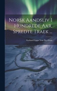 bokomslag Norsk Aandsliv I Hundrede Aar, Spredte Traek ...