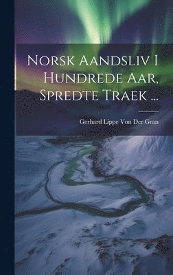 Norsk Aandsliv I Hundrede Aar, Spredte Traek ... 1