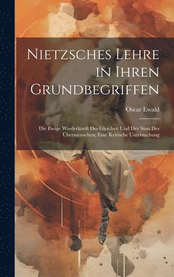 Nietzsches Lehre in Ihren Grundbegriffen 1