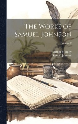 Samuel Johnson, Arthur Murphy - Works of Samuel Johnson; Volume 2, Inbunden