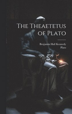 Benjamin Hall Kennedy, Plato - Theaetetus of Plato, Inbunden