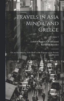 Travels in Asia Minor, and Greece 1