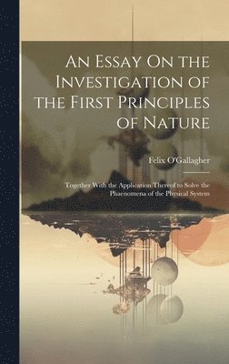 An Essay On the Investigation of the First Principles of Nature 1