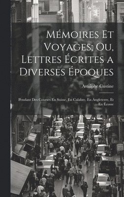 Mmoires Et Voyages; Ou, Lettres crites a Diverses poques 1