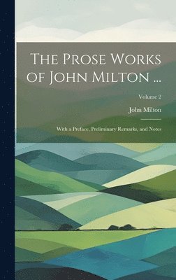 John Milton - Prose Works of John Milton ..., Inbunden