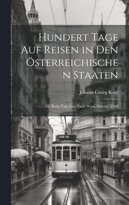 bokomslag hundert Tage auf Reisen in den sterreichischen Staaten