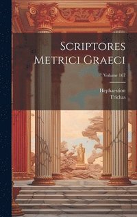 bokomslag Scriptores Metrici Graeci; Volume 167