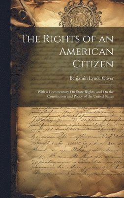 Benjamin Lynde Oliver - Rights of an American Citizen, Inbunden