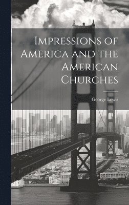 bokomslag Impressions of America and the American Churches