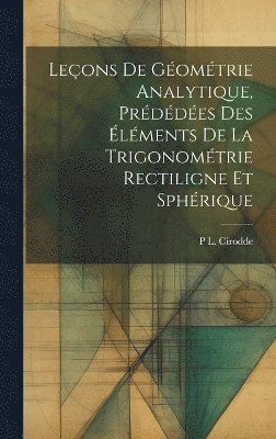 Leons De Gomtrie Analytique, Prddes Des lments De La Trigonomtrie Rectiligne Et Sphrique 1