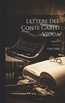 Lettere Del Conte Carlo Vidua; Volume 1