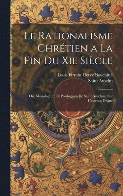 Anselm, Louis Firmin Hervé Bouchitté - Rationalisme Chrétien a La Fin Du Xie Siècle, Inbunden