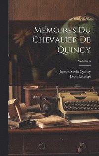 bokomslag Mmoires Du Chevalier De Quincy; Volume 3