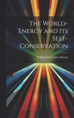 bokomslag The World-Energy and Its Self-Conservation