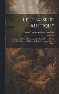 bokomslag Le Chasseur Rustique