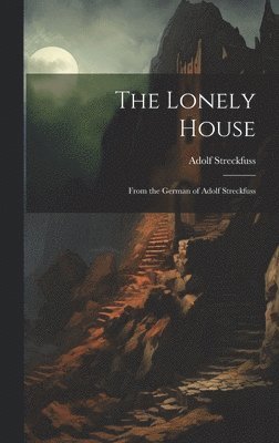 Adolf Streckfuss - Lonely House, Inbunden