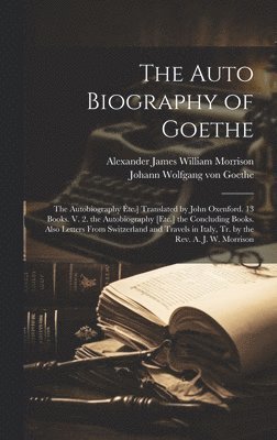 bokomslag The Auto Biography of Goethe