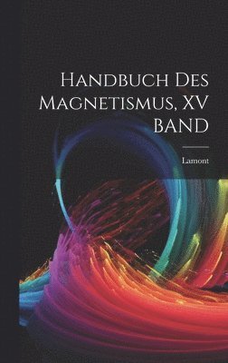 Handbuch Des Magnetismus, XV BAND 1