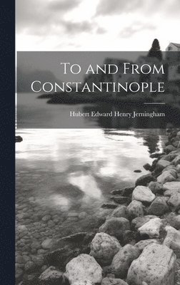 To and From Constantinople 1