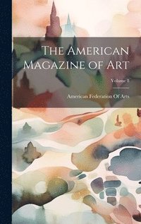 bokomslag American Magazine of Art; Volume 8