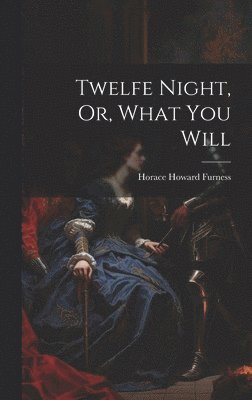 Twelfe Night, Or, What You Will 1