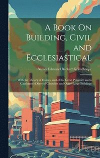 bokomslag A Book On Building, Civil and Ecclesiastical