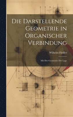 bokomslag Die Darstellende Geometrie in Organischer Verbindung