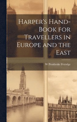 bokomslag Harper's Hand-Book for Travellers in Europe and the East