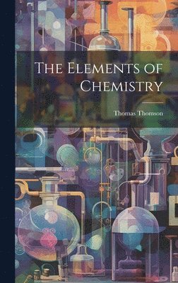 Thomas Thomson - Elements of Chemistry, Inbunden